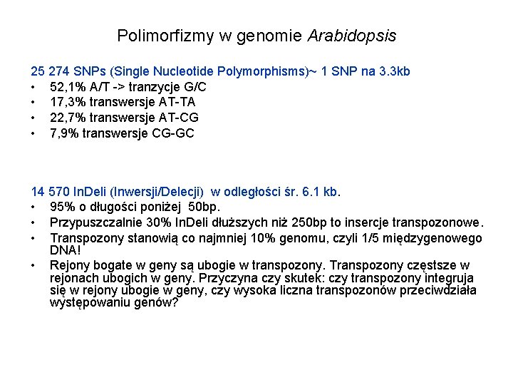 Polimorfizmy w genomie Arabidopsis 25 274 SNPs (Single Nucleotide Polymorphisms)~ 1 SNP na 3.