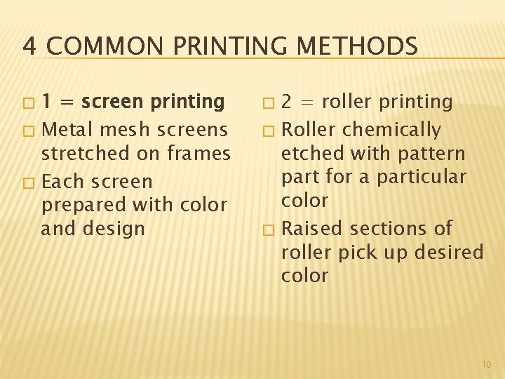 4 COMMON PRINTING METHODS 1 = screen printing � Metal mesh screens stretched on