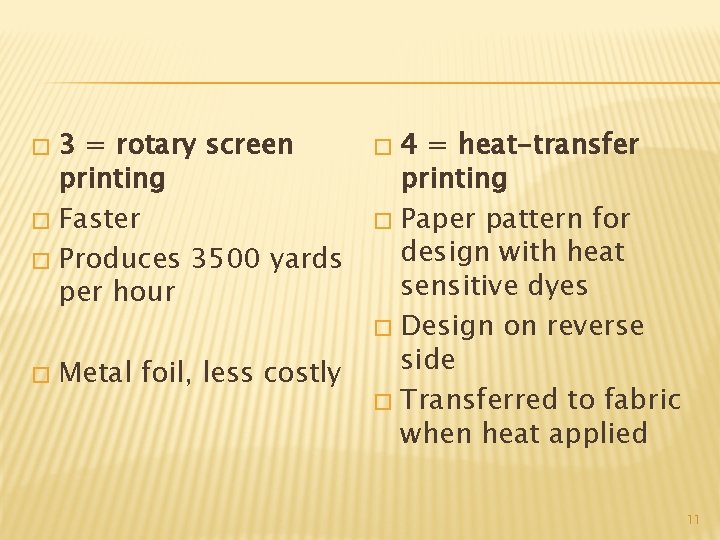 3 = rotary screen printing � Faster � Produces 3500 yards per hour �