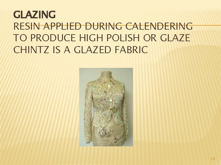 GLAZING RESIN APPLIED DURING CALENDERING TO PRODUCE HIGH POLISH OR GLAZE CHINTZ IS A