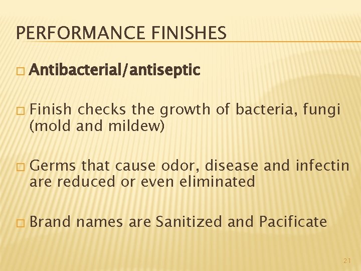 PERFORMANCE FINISHES � Antibacterial/antiseptic � Finish checks the growth of bacteria, fungi (mold and