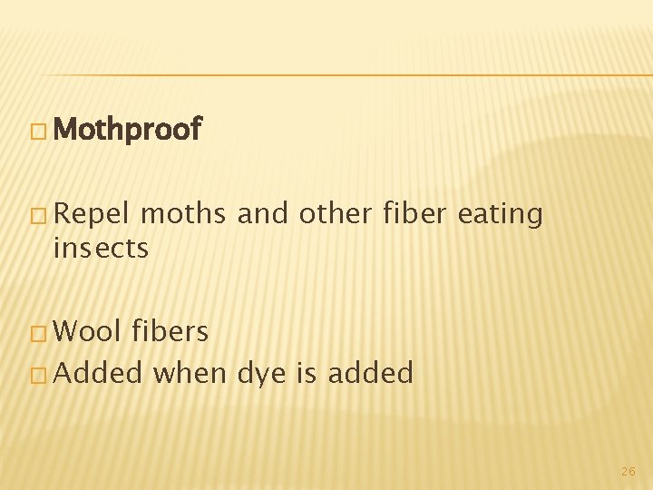 � Mothproof � Repel moths and other fiber eating insects � Wool fibers �