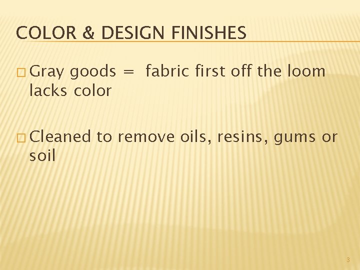 COLOR & DESIGN FINISHES � Gray goods = fabric first off the loom lacks