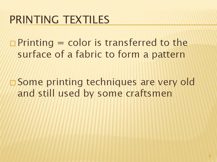 PRINTING TEXTILES � Printing = color is transferred to the surface of a fabric