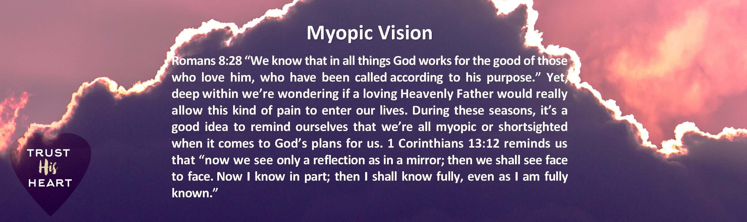 Myopic Vision Romans 8: 28 “We know that in all things God works for