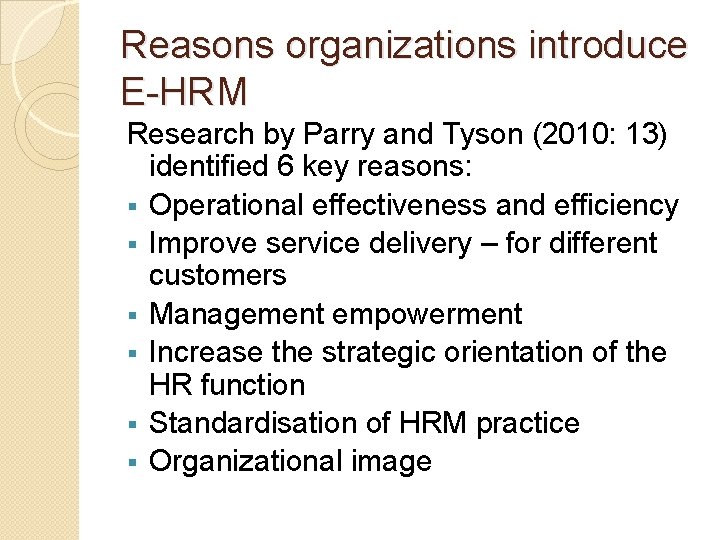 Reasons organizations introduce E-HRM Research by Parry and Tyson (2010: 13) identified 6 key