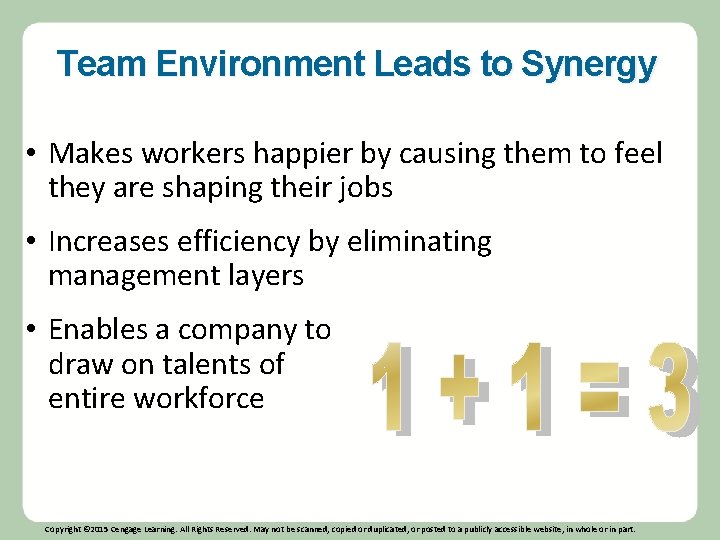 Team Environment Leads to Synergy • Makes workers happier by causing them to feel