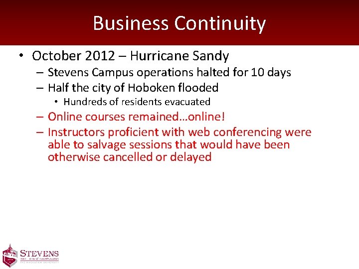 Business Continuity • October 2012 – Hurricane Sandy – Stevens Campus operations halted for