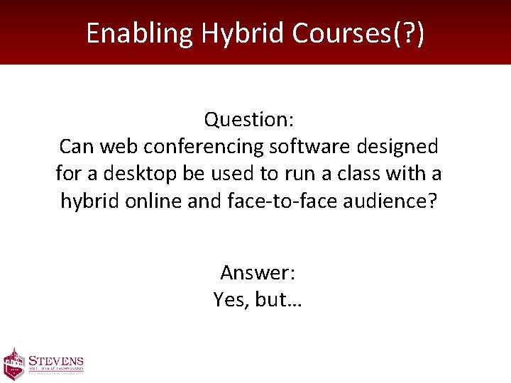 Enabling Hybrid Courses(? ) Question: Can web conferencing software designed for a desktop be