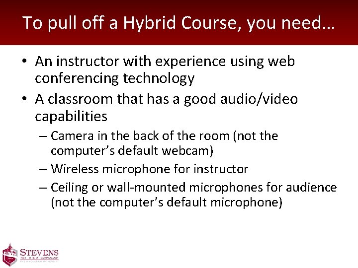 To pull off a Hybrid Course, you need… • An instructor with experience using