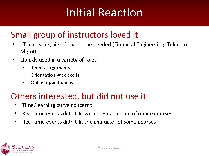 Initial Reaction Small group of instructors loved it • “The missing piece” that some