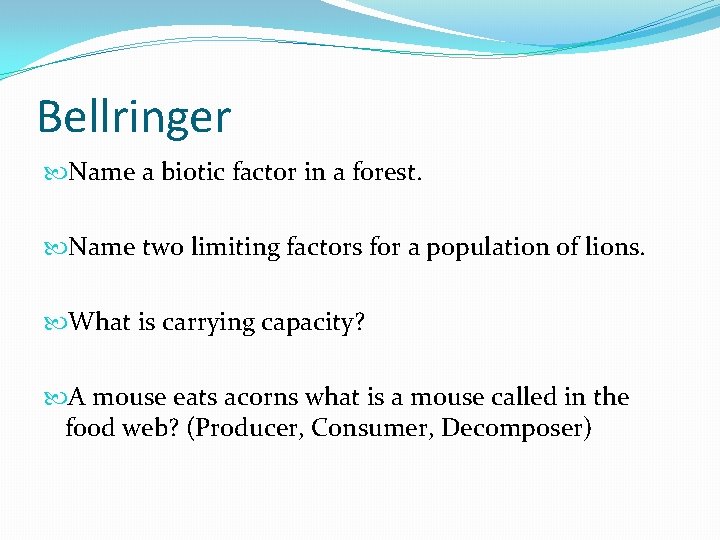 Bellringer Name a biotic factor in a forest. Name two limiting factors for a