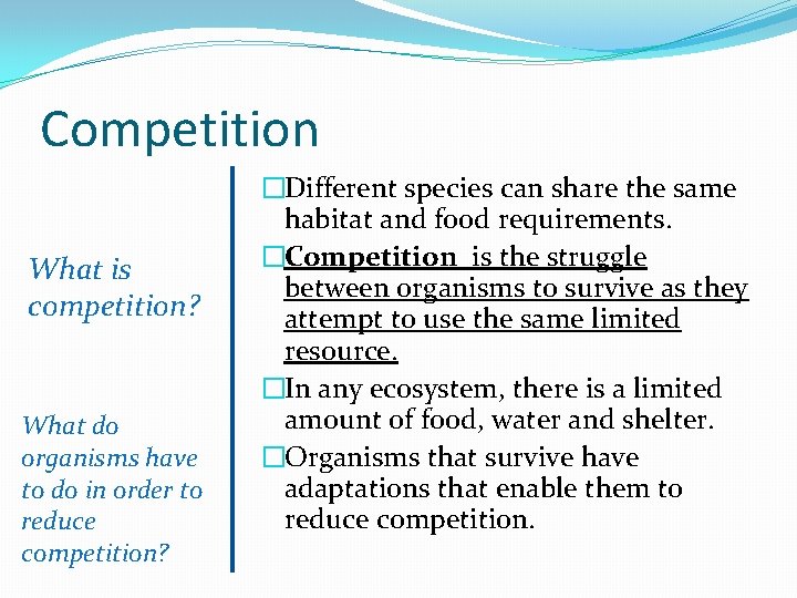 Competition What is competition? What do organisms have to do in order to reduce