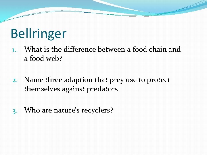 Bellringer 1. What is the difference between a food chain and a food web?