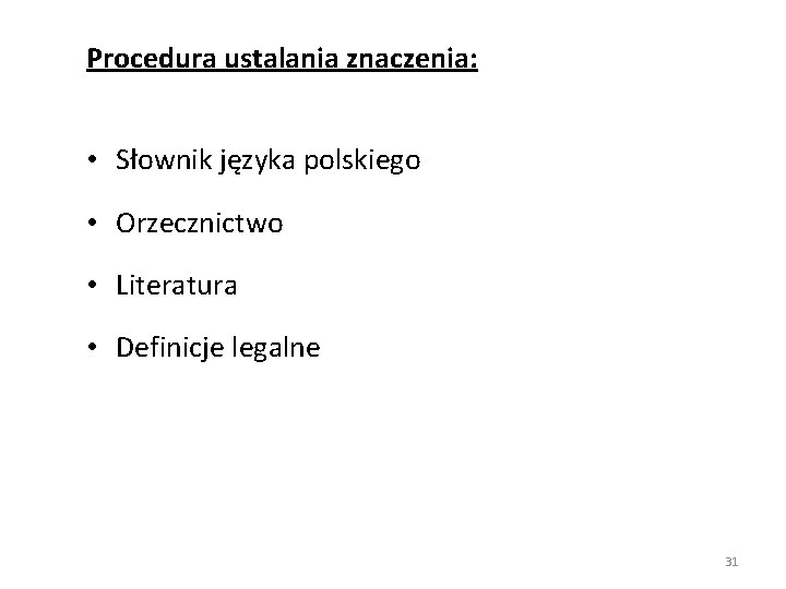 Procedura ustalania znaczenia: • Słownik języka polskiego • Orzecznictwo • Literatura • Definicje legalne