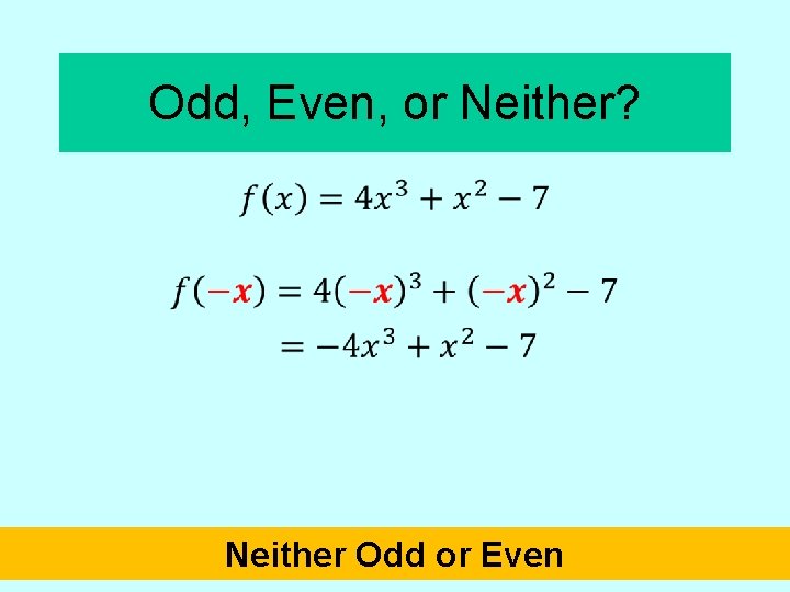 Odd, Even, or Neither? • Neither Odd or Even 