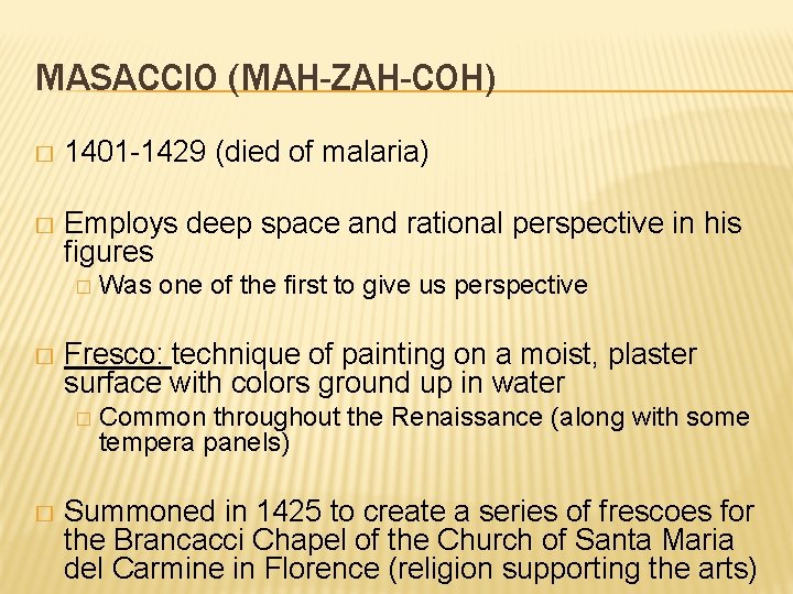 MASACCIO (MAH-ZAH-COH) � 1401 -1429 (died of malaria) � Employs deep space and rational