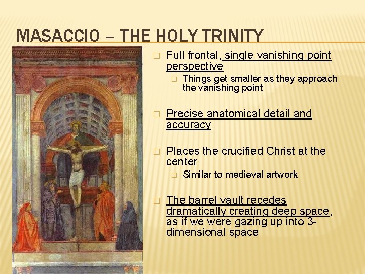 MASACCIO – THE HOLY TRINITY � Full frontal, single vanishing point perspective � Things