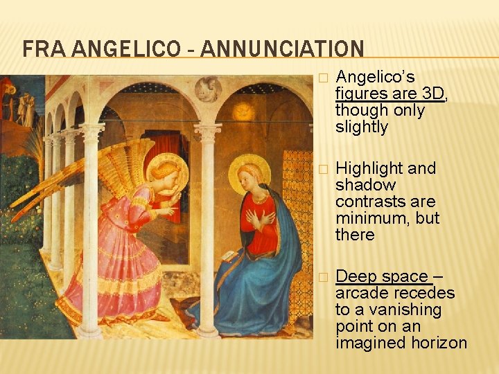 FRA ANGELICO - ANNUNCIATION � Angelico’s figures are 3 D, though only slightly �
