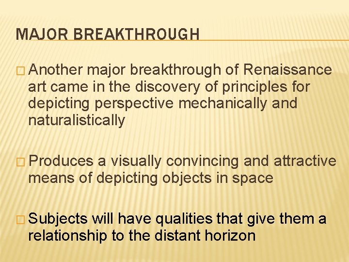 MAJOR BREAKTHROUGH � Another major breakthrough of Renaissance art came in the discovery of