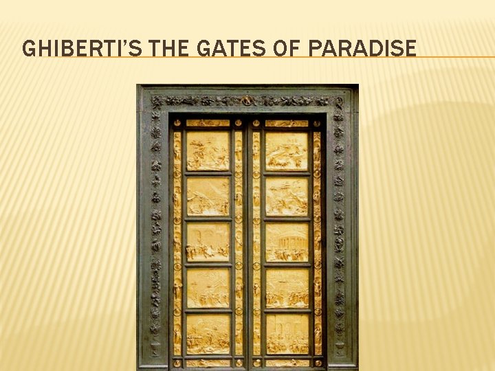 GHIBERTI’S THE GATES OF PARADISE 