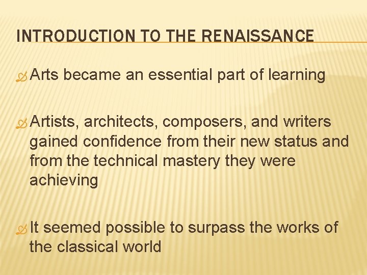 INTRODUCTION TO THE RENAISSANCE Arts became an essential part of learning Artists, architects, composers,