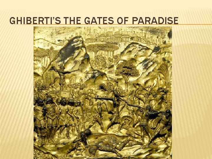 GHIBERTI’S THE GATES OF PARADISE 