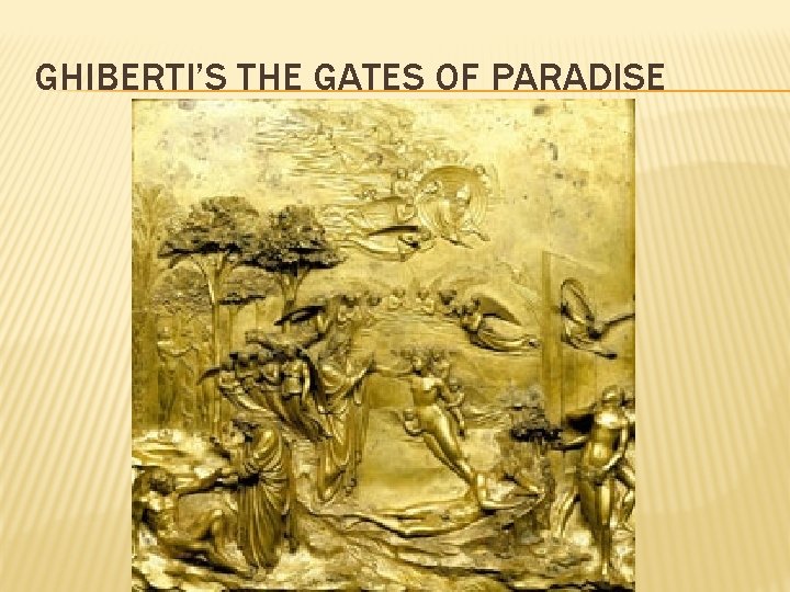 GHIBERTI’S THE GATES OF PARADISE 