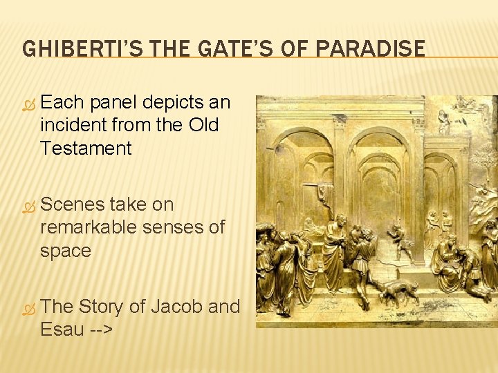 GHIBERTI’S THE GATE’S OF PARADISE Each panel depicts an incident from the Old Testament