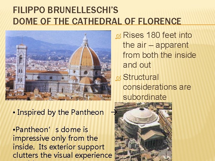 FILIPPO BRUNELLESCHI’S DOME OF THE CATHEDRAL OF FLORENCE Rises 180 feet into the air