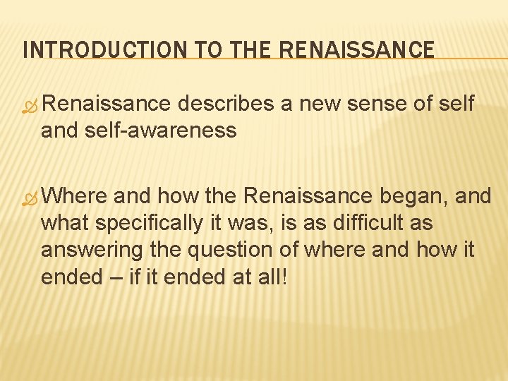 INTRODUCTION TO THE RENAISSANCE Renaissance describes a new sense of self and self-awareness Where