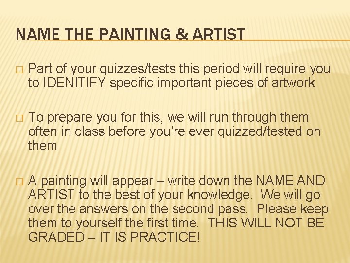 NAME THE PAINTING & ARTIST � Part of your quizzes/tests this period will require