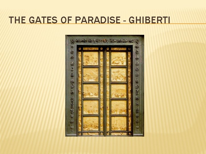 THE GATES OF PARADISE - GHIBERTI 