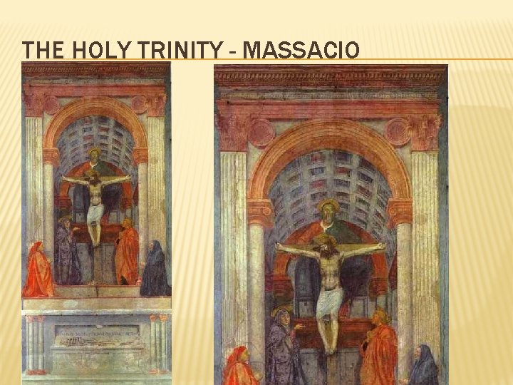 THE HOLY TRINITY - MASSACIO 