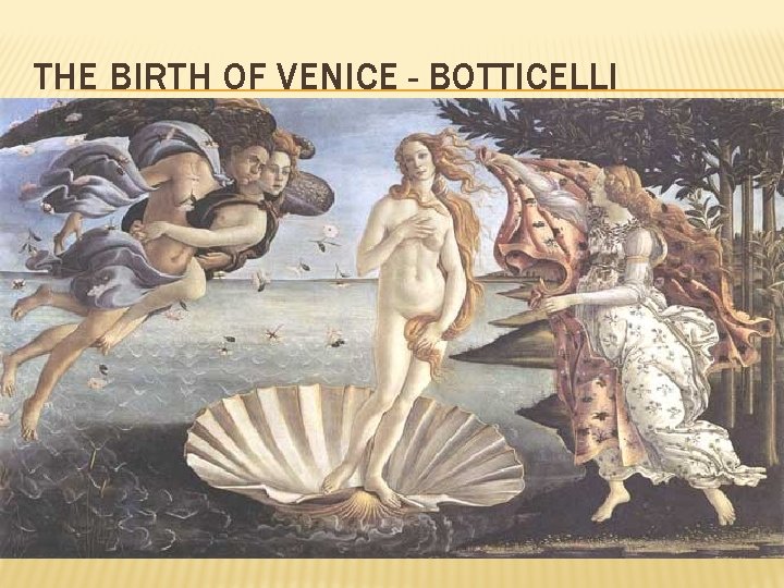 THE BIRTH OF VENICE - BOTTICELLI 