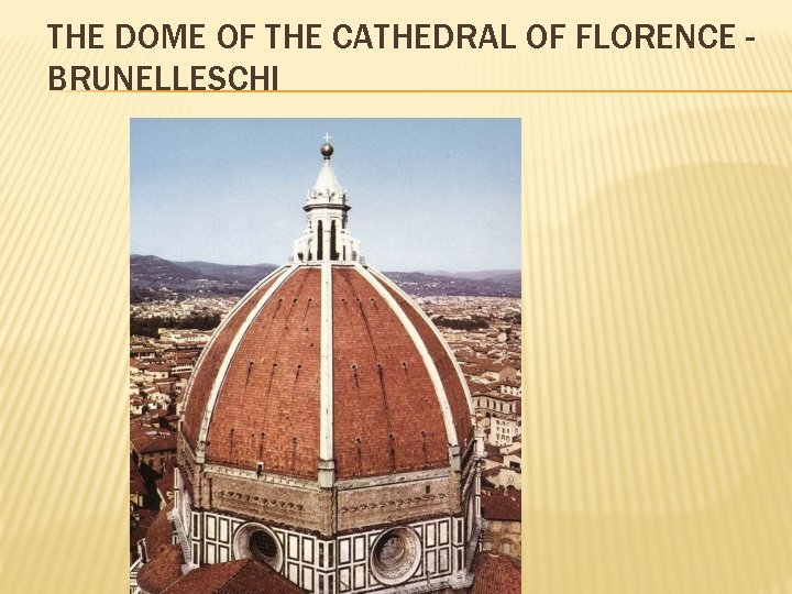 THE DOME OF THE CATHEDRAL OF FLORENCE BRUNELLESCHI 