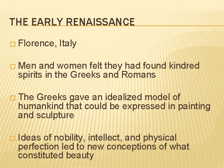 THE EARLY RENAISSANCE � Florence, Italy � Men and women felt they had found