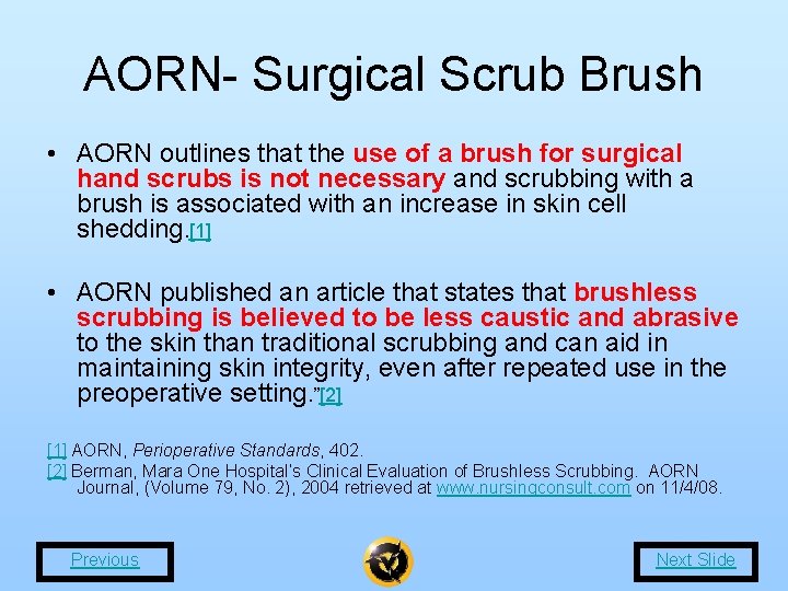 AORN- Surgical Scrub Brush • AORN outlines that the use of a brush for