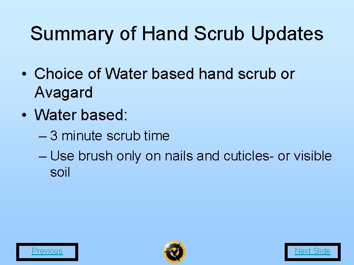 Summary of Hand Scrub Updates • Choice of Water based hand scrub or Avagard