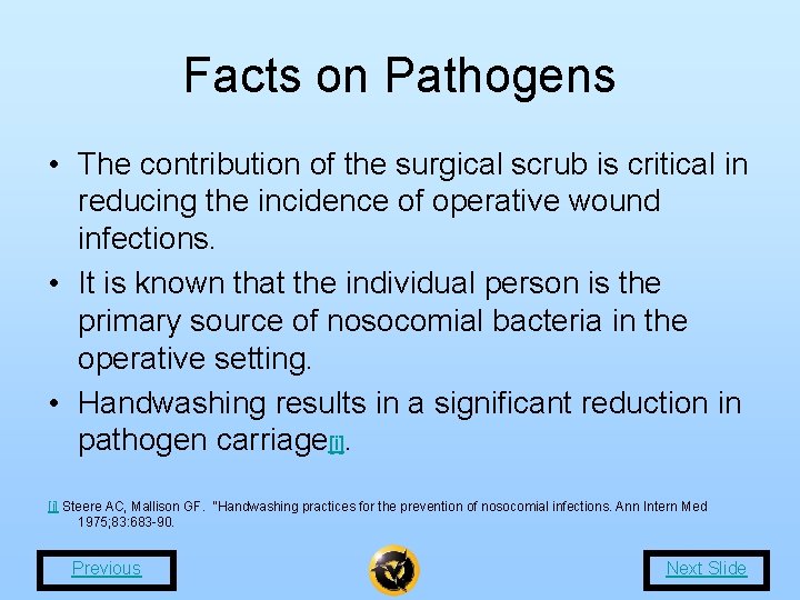 Facts on Pathogens • The contribution of the surgical scrub is critical in reducing