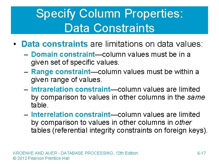 Specify Column Properties: Data Constraints • Data constraints are limitations on data values: –