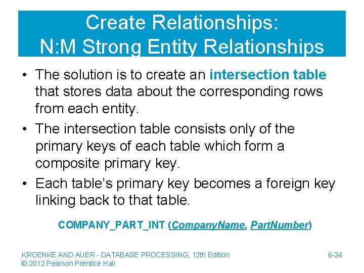 Create Relationships: N: M Strong Entity Relationships • The solution is to create an