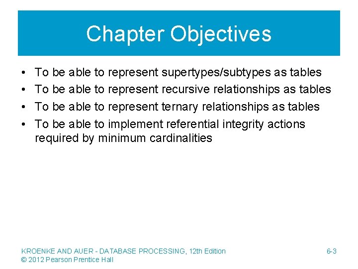 Chapter Objectives • • To be able to represent supertypes/subtypes as tables To be