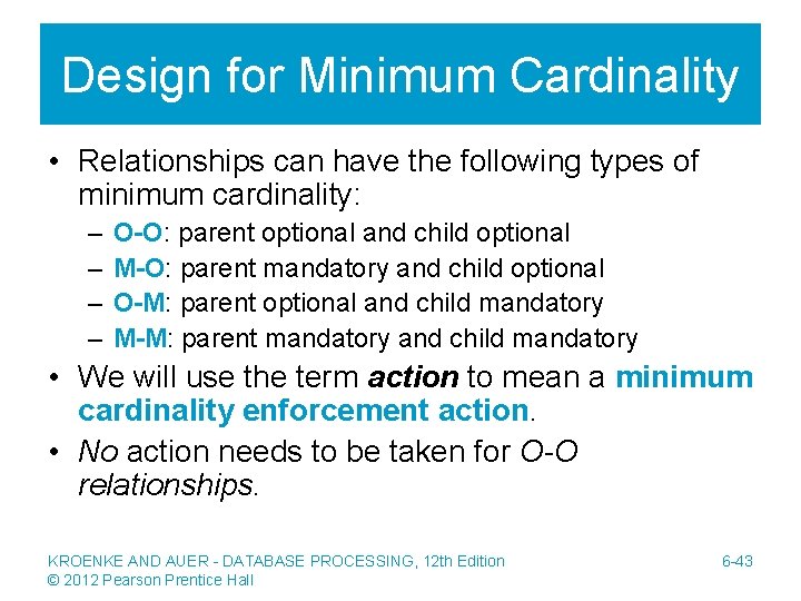 Design for Minimum Cardinality • Relationships can have the following types of minimum cardinality: