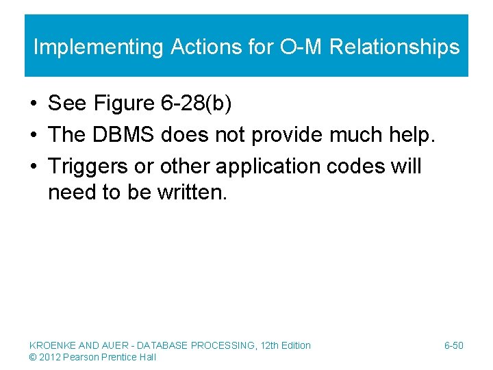 Implementing Actions for O-M Relationships • See Figure 6 -28(b) • The DBMS does