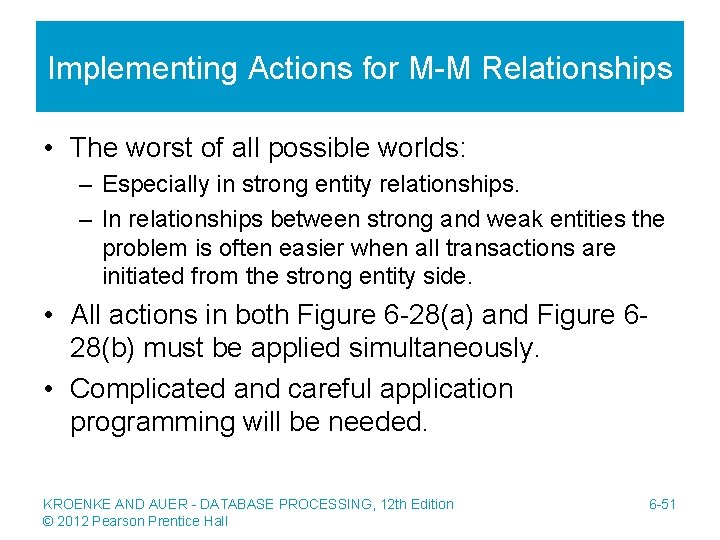 Implementing Actions for M-M Relationships • The worst of all possible worlds: – Especially