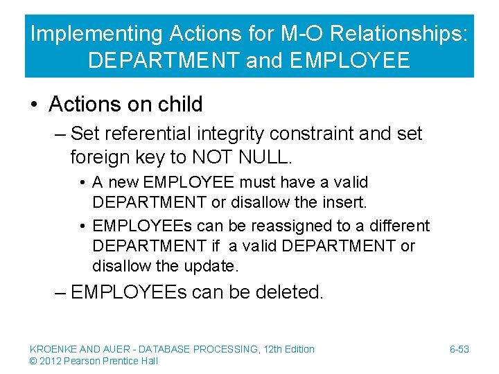 Implementing Actions for M-O Relationships: DEPARTMENT and EMPLOYEE • Actions on child – Set