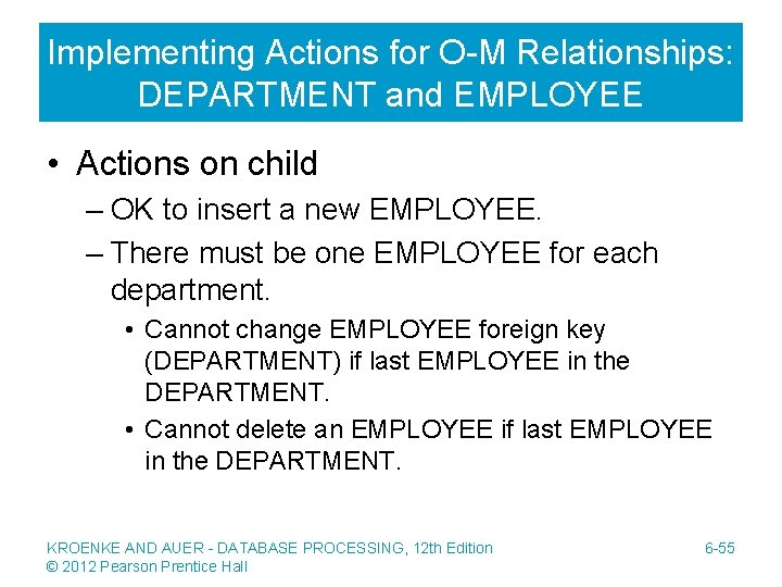 Implementing Actions for O-M Relationships: DEPARTMENT and EMPLOYEE • Actions on child – OK