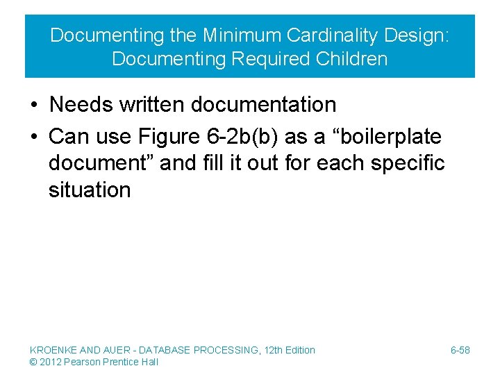 Documenting the Minimum Cardinality Design: Documenting Required Children • Needs written documentation • Can