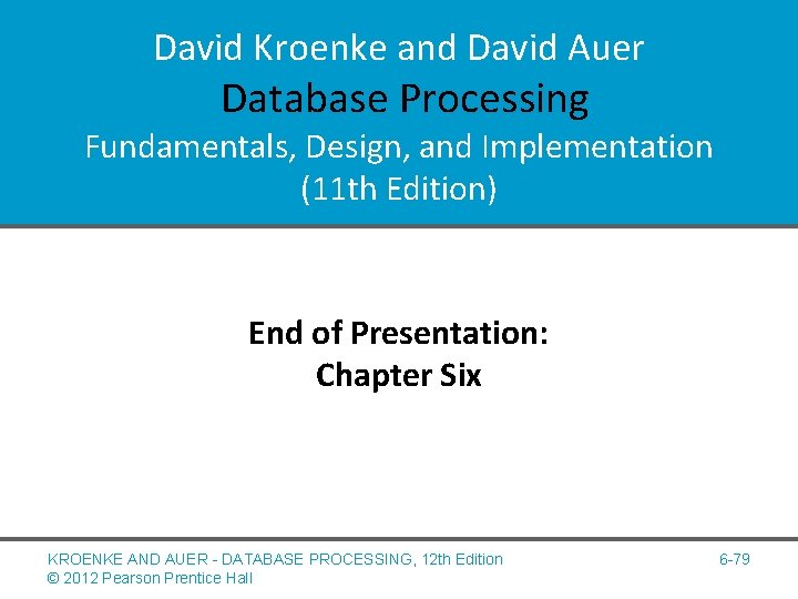 David Kroenke and David Auer Database Processing Fundamentals, Design, and Implementation (11 th Edition)
